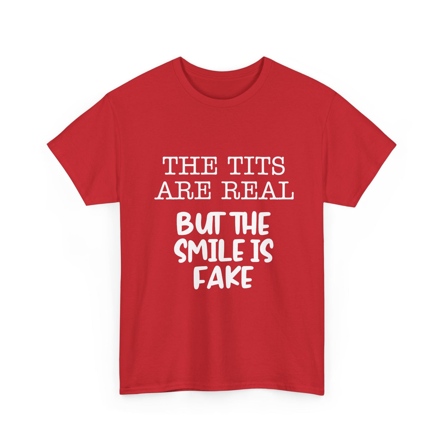 The Tits Are Real But The Smile Is Fake Funny Shirt