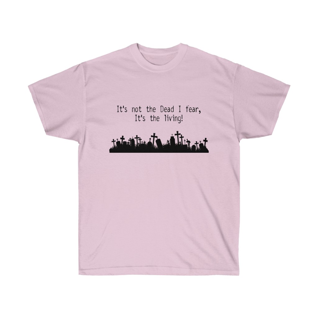 Fear of the living Unisex T - Image 5