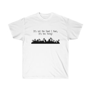 Fear of the living Unisex T