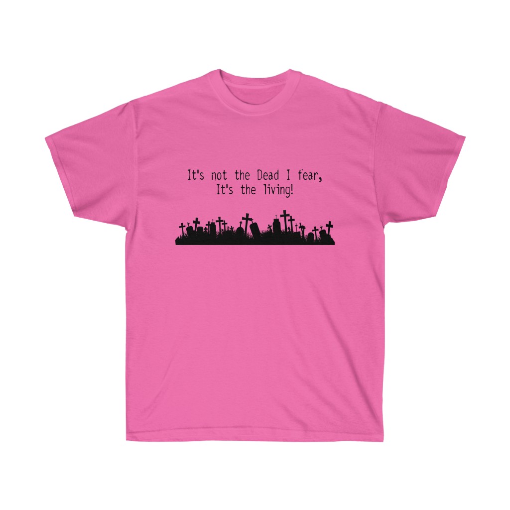 Fear of the living Unisex T - Image 6