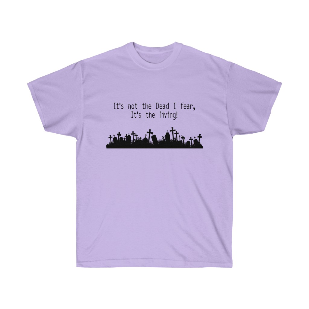 Fear of the living Unisex T - Image 4